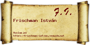 Frischman István névjegykártya